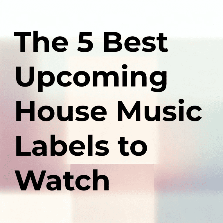 The 5 Best Upcoming House Music Labels to Watch